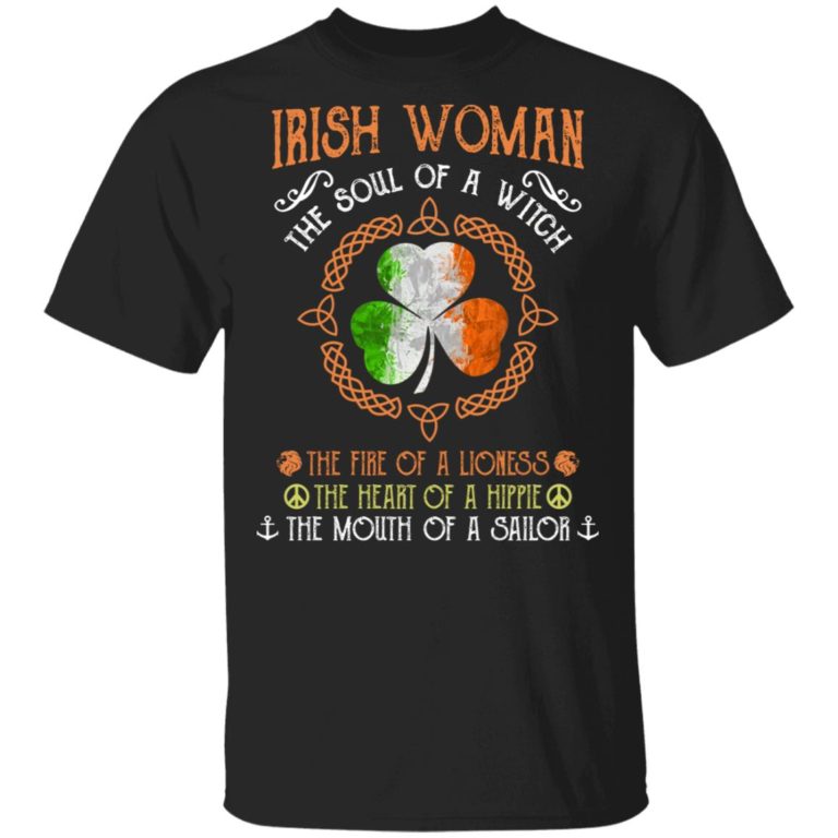Irish Woman The Soul Of The Witch The Fire Of A Lioness The Heart Hoodie, T Shirt