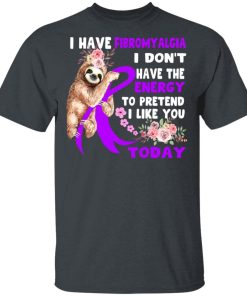 Sloth Suffer from Fibromyalgia I dont have the energy to pretend I like you today