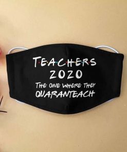 Teacher 2020 The One Where They Quaranteach Face Mask