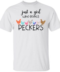 Just A Girl Who Loves Peckers Chickens Just A Girl Who Loves Peckers Chickens