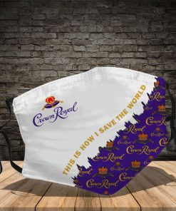 Crown Royal This Is How I Save The World Face Mask