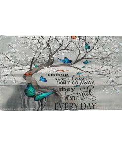 Those We Love Don’t Go Away They Walk Beside Us Every Day Face Mask Those We Love Don’t Go Away They Walk Beside Us Every Day Face Mask