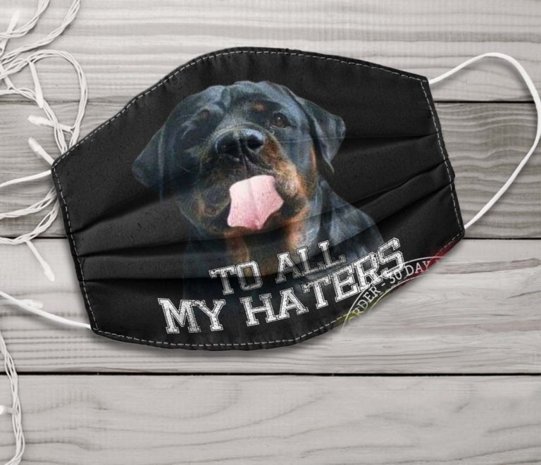 Rottweiler To All My Haters Face Mask