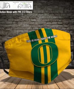 Oregon Ducks This Is How I Save The World PM2.5 Filter Face Mask Oregon Ducks This Is How I Save The World PM2.5 Filter Face Mask