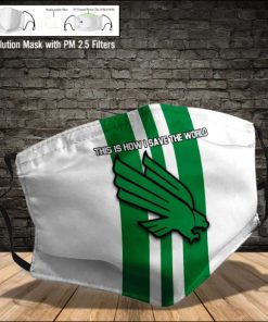 North Texas Mean Green This Is How I Save The World PM2.5 Filter Face Mask