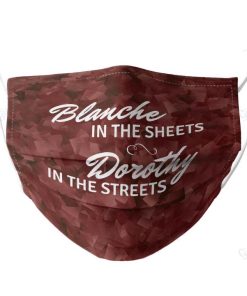 Blanche In The Sheets Dorothy In The Streets Face Mask