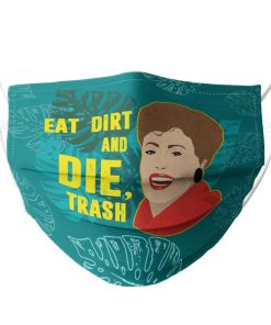 The Golden Girls Blanche Eat Dirt And Die Trash Face Mask