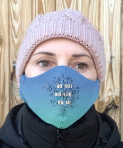 Don’t Breathe On Me Face Mask