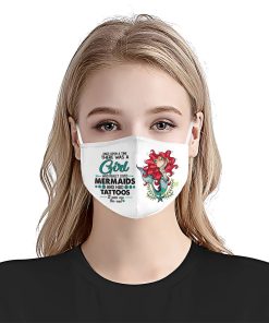 There Was A Girl Who Really Loved Mermaids And Had Tattoos Face Mask There Was A Girl Who Really Loved Mermaids And Had Tattoos Face Mask