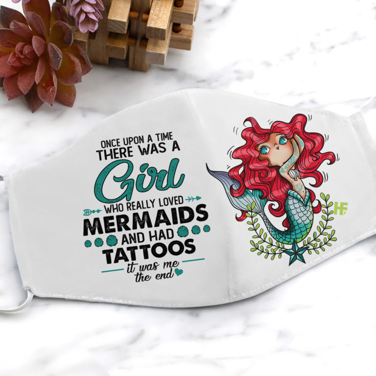 There Was A Girl Who Really Loved Mermaids And Had Tattoos Face Mask
