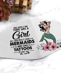 There Was A Girl Who Really Loved Mermaids And Had Tattoos Face Mask