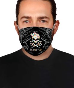 Hair Stylist I’ll Cut You Face Mask Hair Stylist I’ll Cut You Face Mask