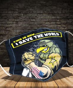 US Army This Is How I Save The World Face Mask