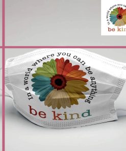 Daisy Flower In A World Where You Can Be Anything Be Kind Face Mask