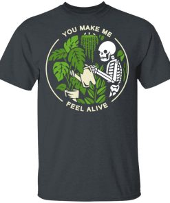 Skeleton You Make Me Feel Alive Hoodie, T Shirt