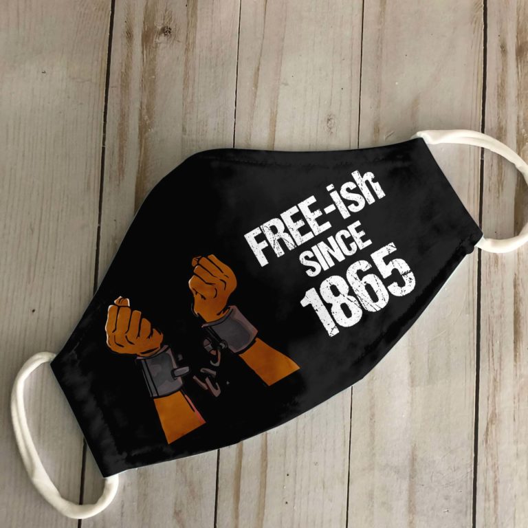 Free-ish Since 1856 Face Mask