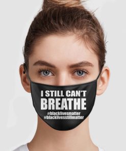 I Still Can’t Breathe Black Lives Matter Face Mask