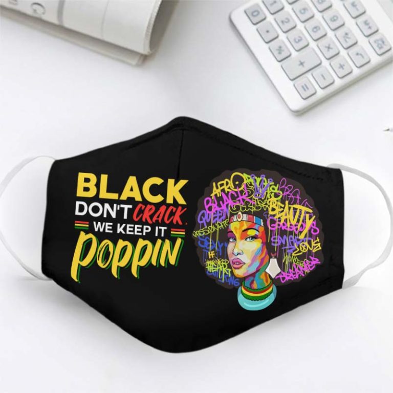 Black Queen Black Don’t Crack We Keep It Popping Face Mask