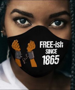 Free-ish Since 1865 Face Mask