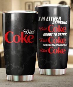 I’m Either Drinking Diet Coke Thinking About Diet Coke 20oz Tumbler