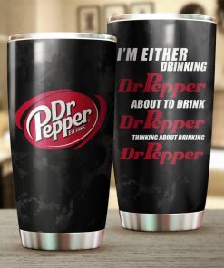 I’m Either Drinking Dr Pepper Thinking About Dr Pepper 20oz Tumbler