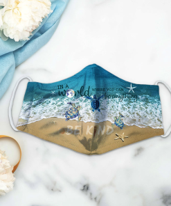 Sea Turtle In A World Where You Can Be Anything Be Kind Face Mask