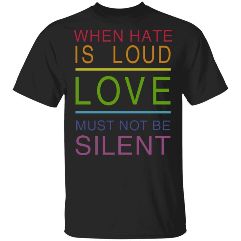Lgbt When Hate Is Loud Love Must Not Be Silent
