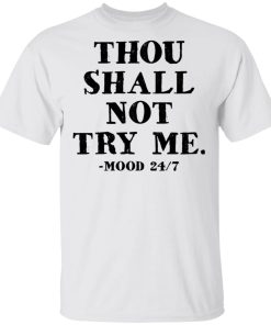 Thou Shalt Not Try Me Mood 24 7