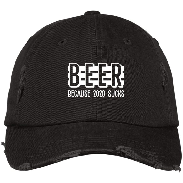 Beer Because 2020 Sucks Distressed Dad Cap
