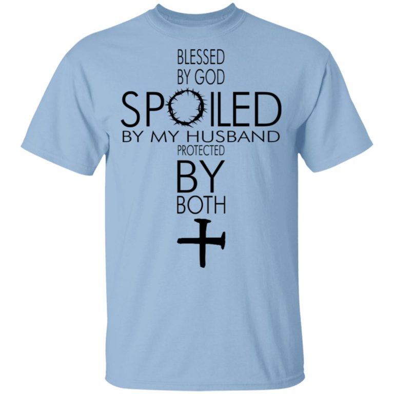 Blessed By God Spoiled By My Husband Protected By Both