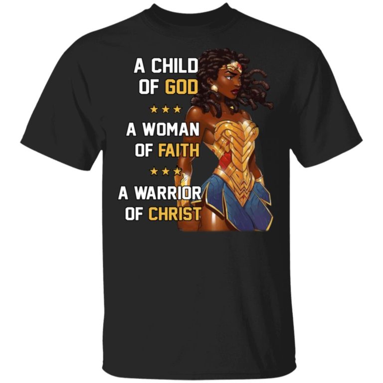 A Child Of God A Woman Of Faith A Warrior Of Christ