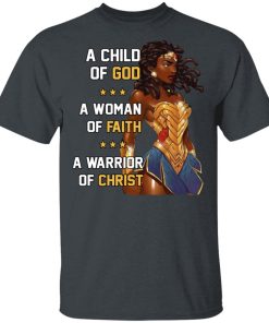 A Child Of God A Woman Of Faith A Warrior Of Christ