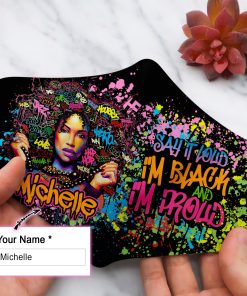 Customize Name Say It Loud I’m Black And I’m Proud Face Mask