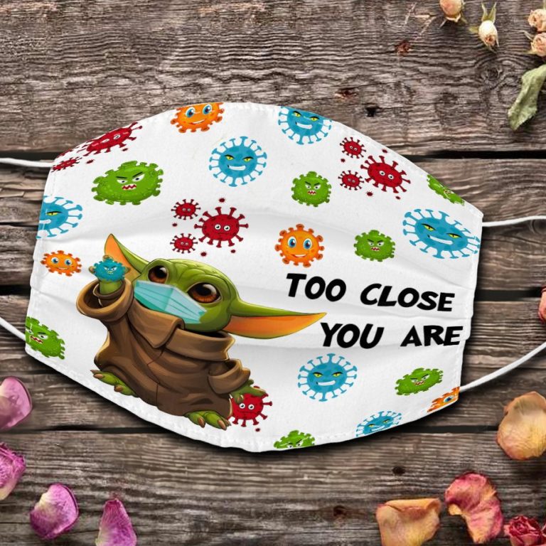 Baby Yoda Too Close You Are Face Mask