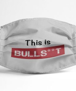 This Is Bullshit Face Mask