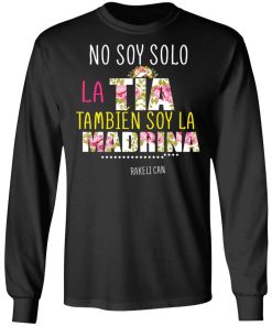 NO SOY SOLO LA TIA TAMBIEN SOY LA MADRINA SHIRT