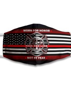 Firefighter Worn The Honor Not By Fear Face Mask