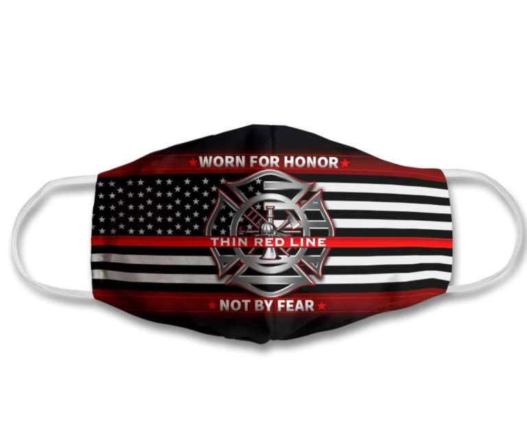Firefighter Worn The Honor Not By Fear Face Mask