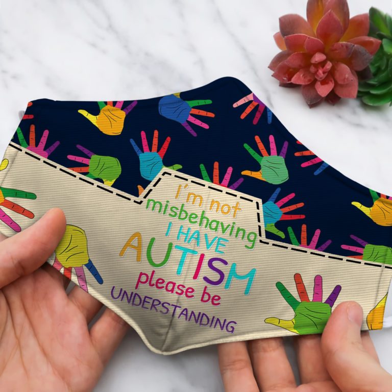 I’m Not Misbehaving I Have Autism Face Mask