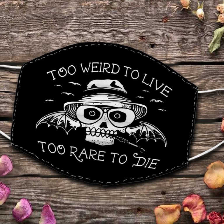 Too Weid To Live Too Rare To Die Face Mask