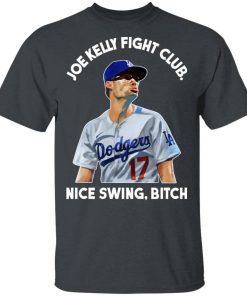 Joe Kelly Fight Club Nice Swing Bitch Shirt Joe Kelly Fight Club Nice Swing Bitch Shirt