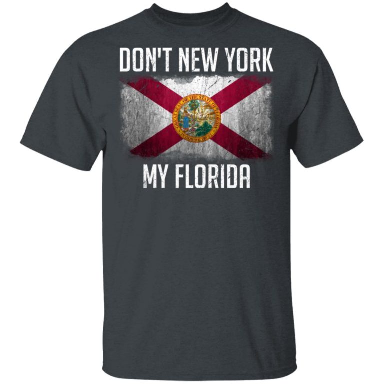 Don’t New York My Florida Shirt