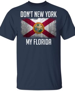 Don’t New York My Florida Shirt