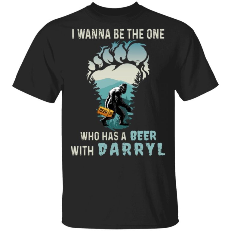Bigfoot I Wanna Be The One Who Has A Beer With Darryl Shirt