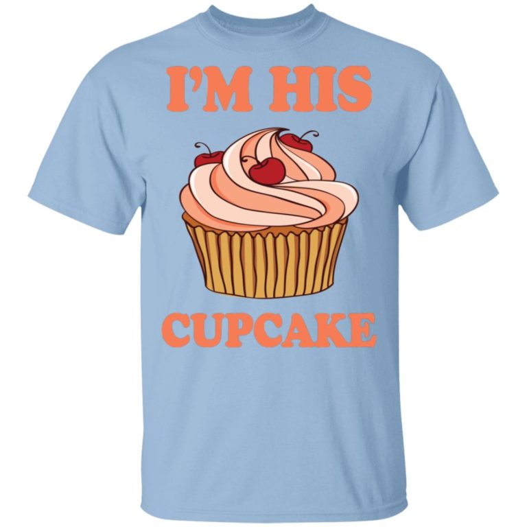 I’m Her Cupcake Shirt