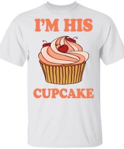 I’m Her Cupcake Shirt