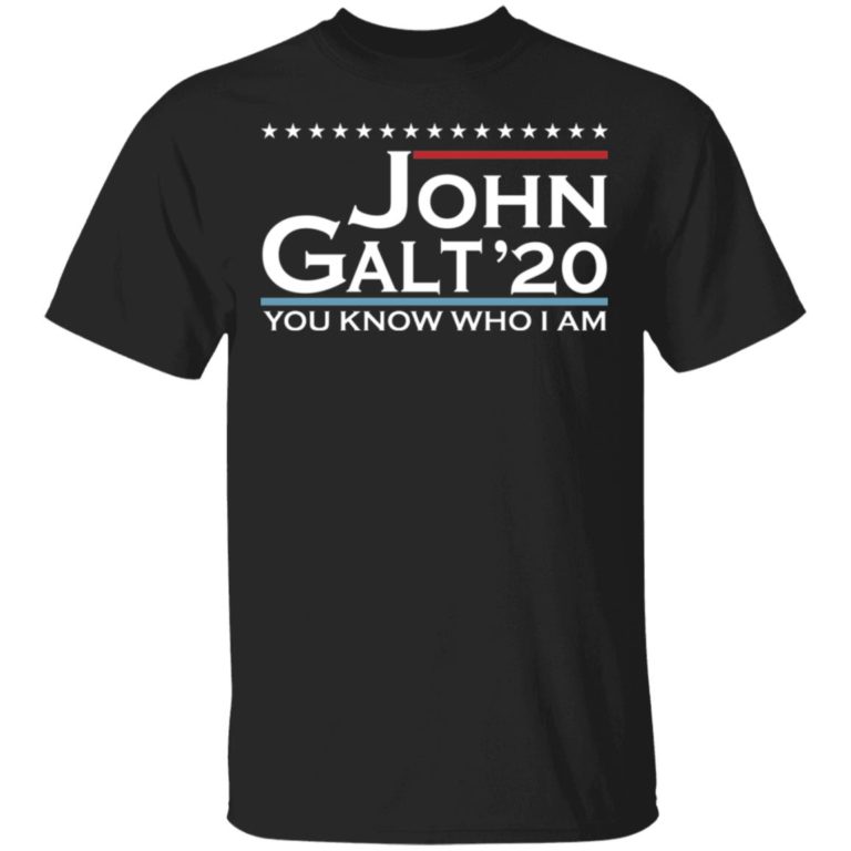 John Galt’20 You Know Who I Am Shirt