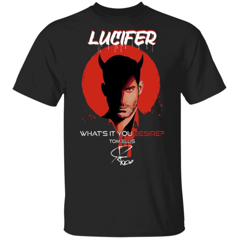 Lucifer What It You Desire Tom Ellis Signature Shirt