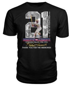 21 Roberto Clemente Pittsburgh Pirates 1955-1972 T Shirt Thank You For The Memories T Shirt 21 Roberto Clemente Pittsburgh Pirates 1955-1972 T Shirt Thank You For The Memories T Shirt