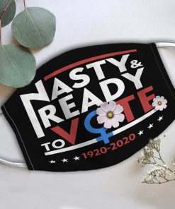 Nasty And Ready To Vote 1920-2020 Face Mask + PM2.5 Filter Nasty And Ready To Vote 1920-2020 Face Mask + PM2.5 Filter